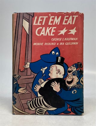 Item #220099 Let 'Em Eat Cake. George KAUFMAN, Morrie Ryskind