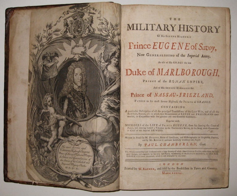 Item #228641 The Military History of His Serene Highness Prince Eugene of Savoy, Now Generalissimo of the Imperial Army. As also of his Grace the late Duke of Marlborough, and the Prince of the Roman Empire, and his serene highness the Prince of Nassau-Friezland, Father to his most Serene Highness the Prince of Orange. DUMONT, ROUSSET, Jean.