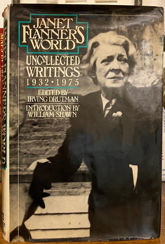 Item #229739 Janet Flanner's World: Uncollected Writings 1932-1975. Irving DRUTMAN, ed.
