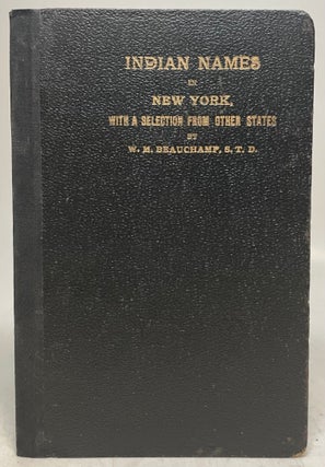 Item #232503 Indians Names in New York, with a Selection from Other States, and some Onondaga...