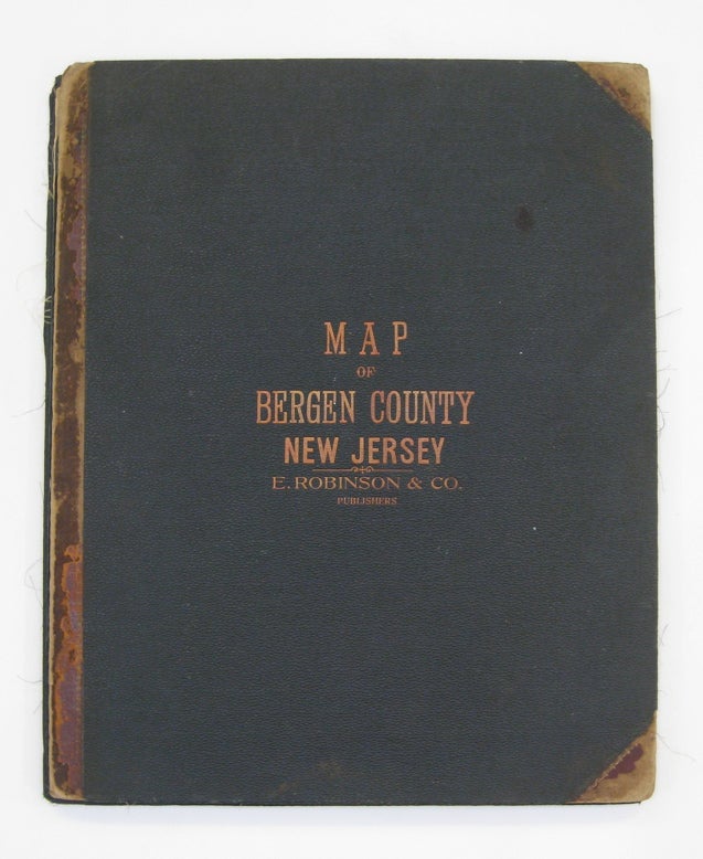 Item #232697 Map of Bergen County with a Portion of Passaic Co.; Compiled from the Geological Survey of New Jersey, Official Maps Private Plans and Actual Surveys by and under the direction of E. Robinson. Elisha ROBINSON.