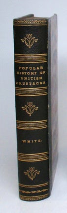Item #234466 A Popular History of British Crustacea; Comprising a Familiar Account of their...