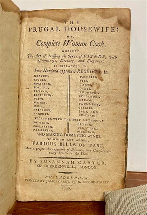 Item #234499 The Frugal Housewife: or, Complete Woman Cook.; Wherein the Art of Dressing all...