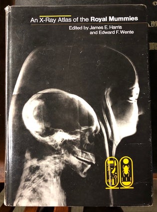 Item #237128 An X-Ray Atlas of the Royal Mummies. HARRIS. James E., Edward F. ed WENTE