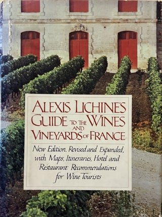 Item #237386 Alexis Lichine's Guide to the Wines and Vineyards of France. Alexis LICHINE
