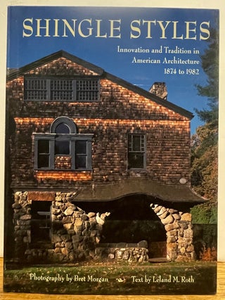 Item #239819 Shingle Styles: Innovation and Tradition in American Architecture, 1874 to 1982....