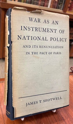 War As An Intrument Of National Policy. And its Renunciation in the Pact of Paris