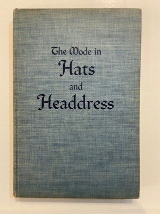 Item #241750 The Mode In Hats and Headdress. R. Turner WILCOX