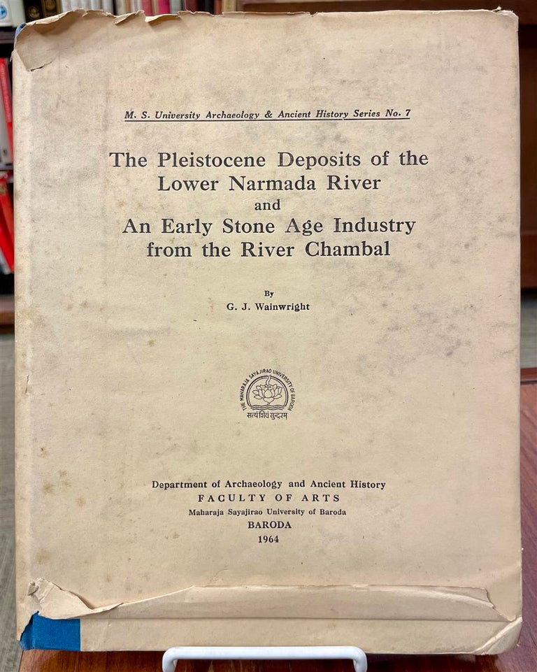 Item #242020 The Pleistocene Deposits of the Lower Narmada River; and An Early Stone Age Industry from the River Chambal. G. J. WAINWRIGHT.