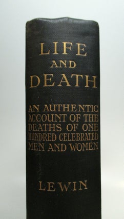 Item #243103 Life and Death: Being An Authentic Account of the Deaths of one hundred celebrated...