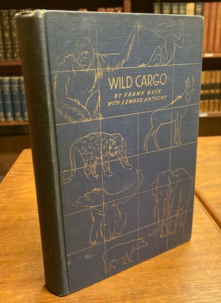 Item #243519 Wild Cargo. Frank BUCK, Edward ANTHONY