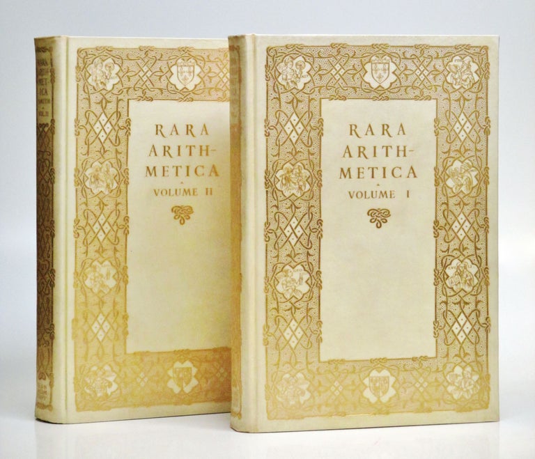 Item #243805 Rara Arithmetica: A Catalogue of the Arithmetics Written Before the Year MDCI,; with a Description of Those in the Library of George Arthur Plimpton of New York. David Eugene SMITH.