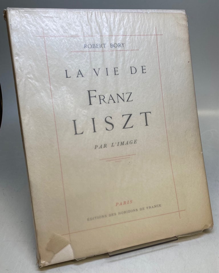 Item #243951 La Vie de Franz Liszt par L'Image. Robert BORY.