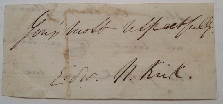 Item #244438 Clipped Signature. Edward N. KIRK, 1828 - 1863.