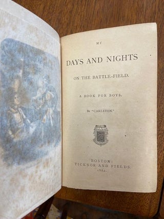 My Days and Nights on the Battle-Field; A Book for Boys. By "Carleton."