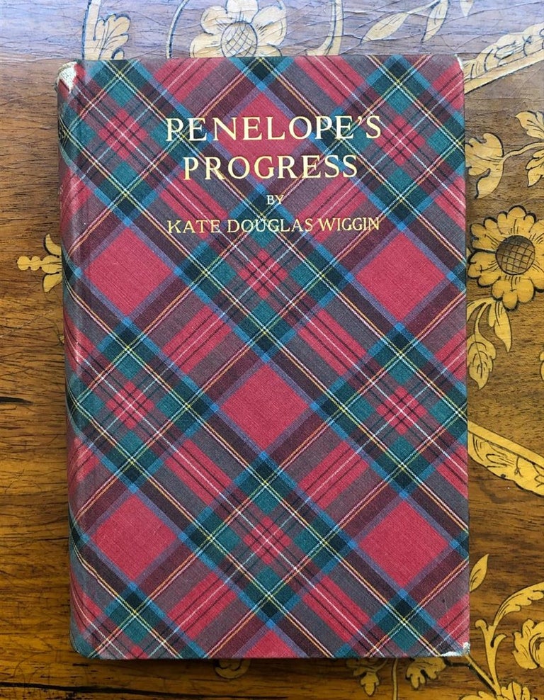 Item #247425 Penelope's Progress: Being Such Extracts from the Commonplace Book of Penelope Hamilton as Relate to Her Experiences in Scotland. Kate Douglas WIGGIN.