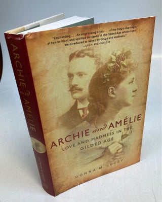 Item #247793 Archie and Amelie: Love and Madness in the Gilded Age. Donna M. LUCEY