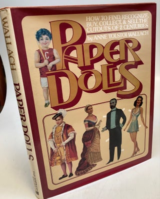 Item #248047 Paper Dolls: How to Find, Recognize, Buy, Collect, & Sell the Cutouts of 2...