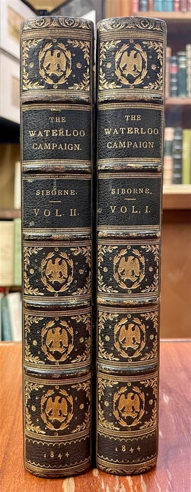 Item #249337 History of the War in France and Belgium in 1815, Containing Minute Details of the Battles of Quatre-Bras, Ligny, Wavre, and Waterloo. Two volumes. Captain W. SIBORNE.