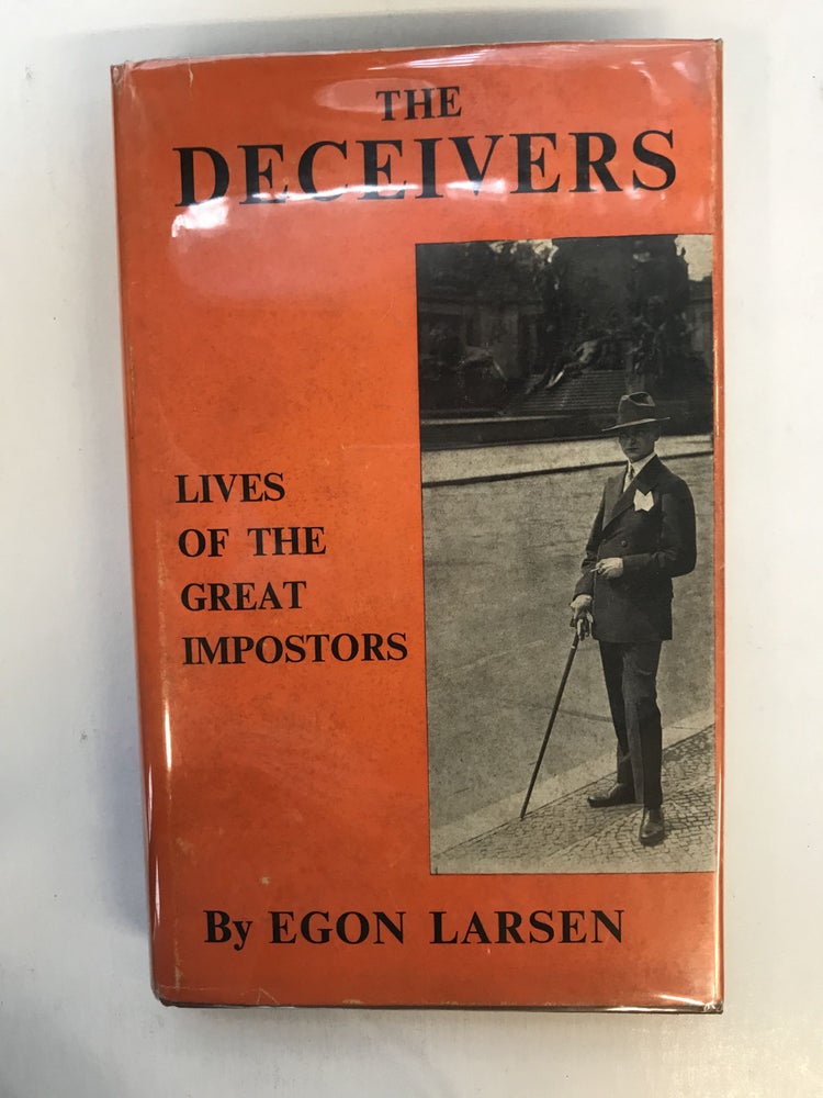 Item #249513 The Deceivers; Lives of the Great Imposters. Egon LARSEN.