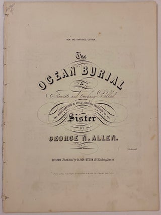 Item #250834 The Ocean Burial A favorite and touching Ballad (Bury Me Not on the Lone Prairie)....