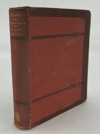 Homes and Hospitals: or Two Phases of Woman's Work, as Exhibited in the Labor of