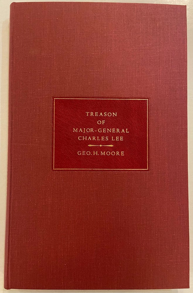 Item #253103 Mr. Lee's Plan-March 29, 1777. The Treason of Charles Lee , Major General, Second in Command in the American Army of the Revolution. George H. MOORE.