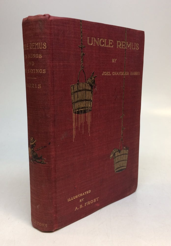 Item #254582 Uncle Remus; His Songs and Sayings. Joel Chandler HARRIS.