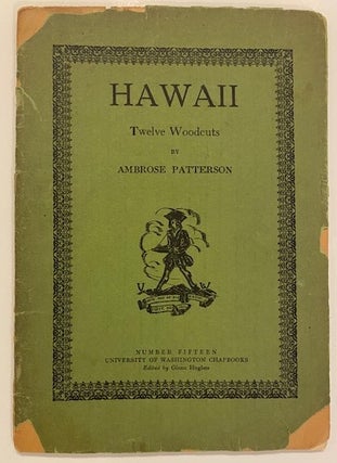 Item #255604 Hawaii; Twelve Woodcuts. Ambrose PATTERSON