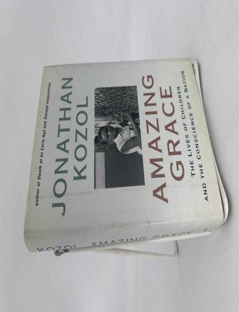 Item #256271 Amazing Grace: The Lives of Children and the Conscience of a Nation. Jonathan KOZOL.