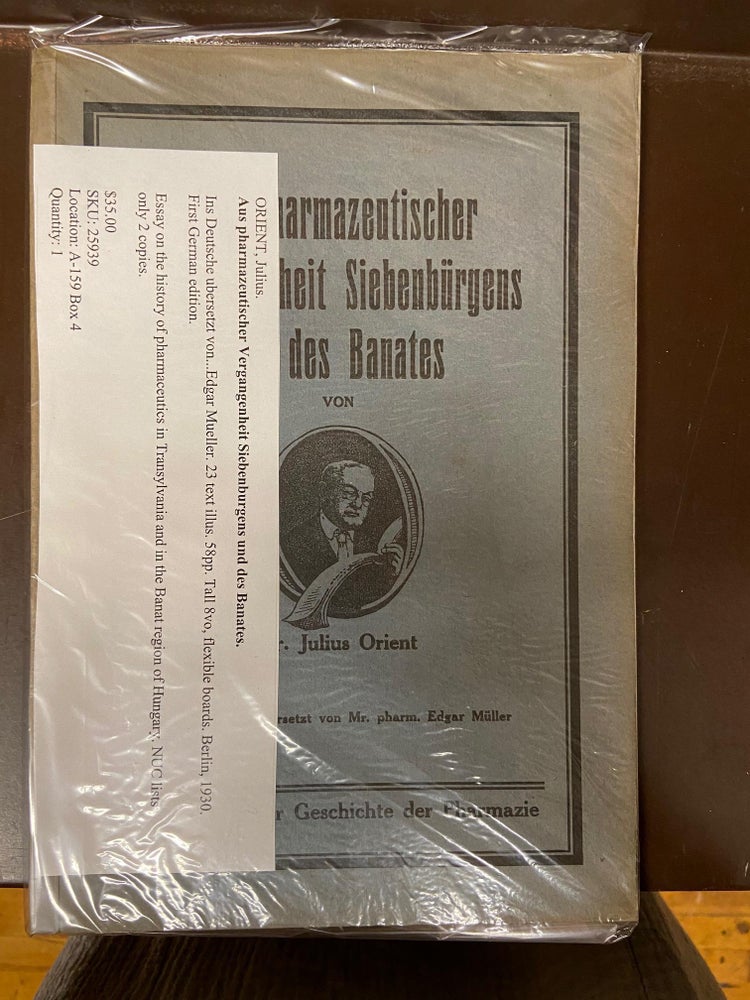 Item #25939 Aus pharmazeutischer Vergangenheit Siebenburgens und des Banates. Julius ORIENT.
