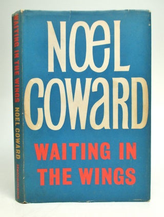Item #261316 Waiting in the Wings; A Play in Three Acts. Noel COWARD