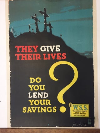 Item #261474 They Give Their Lives; Do You Lend Your Savings? H. Devitt WELSH