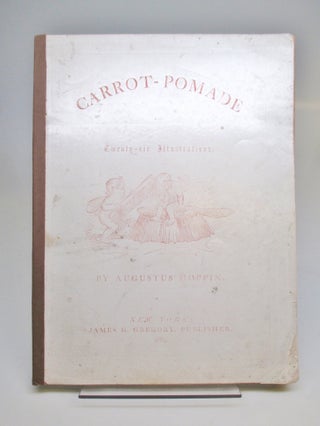 Item #261744 Carrot-Pomade. Augustus HOPPIN