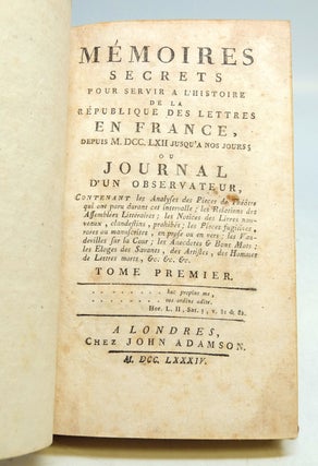 Memoires secrets pour servir l'histoire de la Republique des Lettres en France, depuis MDCCLXII jusqu'a nos jours, ou Journal d'un observateur.