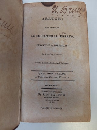 Arator; Being a Series of Agricultural Essays, Practical & Political: In Sixty-One Numbers. Second Edition...Revised and Enlarged