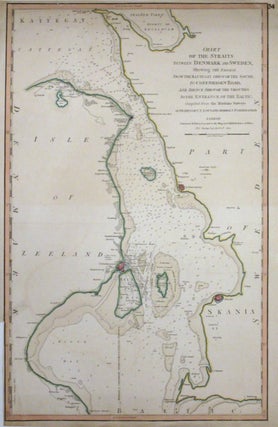 Item #263942 Chart of the Straits between Denmark and Sweden, Shewing the Passage from the...