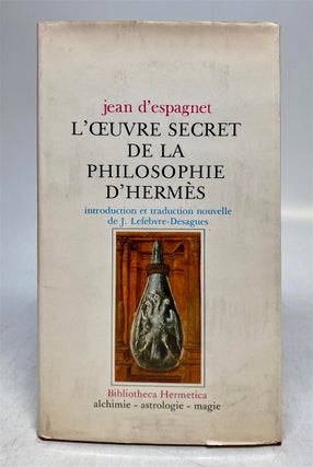 Item #264721 L'Oeuvre Secret de la Pholosophie d'Hermes, precede de La Philosophie Naturelle...
