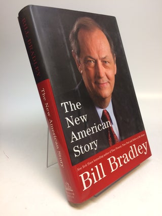 Item #266573 The New American Story. Bill BRADLEY