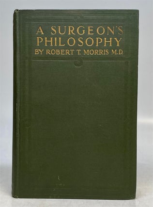 Item #268161 Surgeon's Philosophy. Robert T. MORRIS