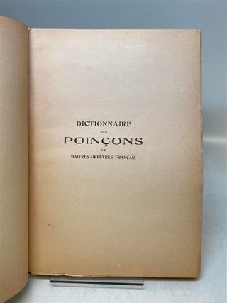 Dictionnaire des Poincons de Maitres-Orfevres Francais du XIVe Siecle a 1838.
