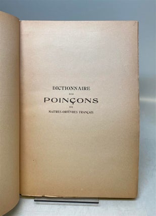 Dictionnaire des Poincons de Maitres-Orfevres Francais du XIVe Siecle a 1838.