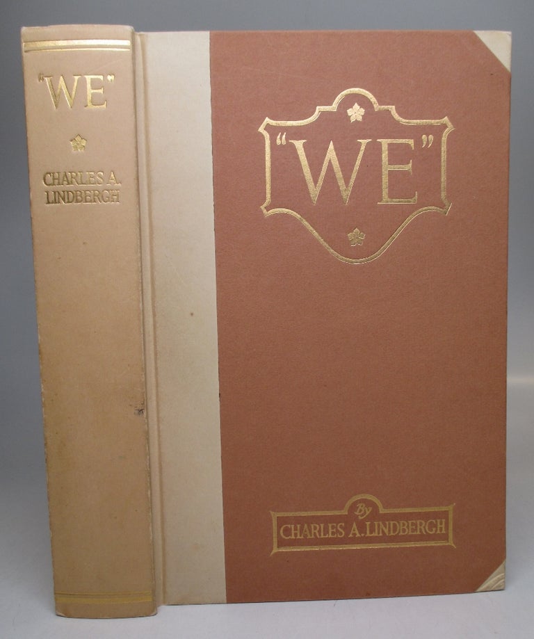 Item #268778 "We": The Famous Flier's Own Story of His Life and His Transatlantic Flight,; Together with His Views on the Future of Aviation. Charles A. LINDBERGH.
