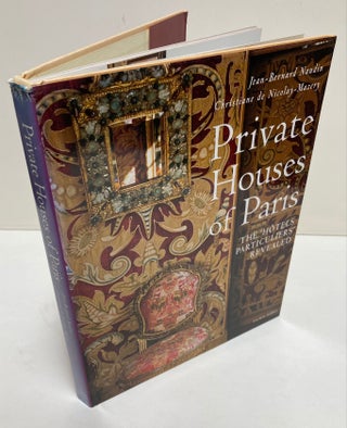 Item #271871 Private Houses of Paris [The Hotels Particuliers' Revealed]. Jean-Bernard NAUDIN,...