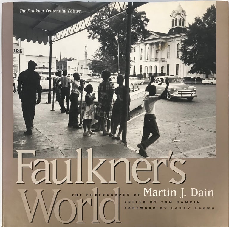 Item #273314 Faulkner's World; The Photographs of Martin J. Dain. Tom RANKIN, ed.