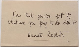 Item #274050 Autographed Quote Signed. Kenneth ROBERTS, 1885 - 1957