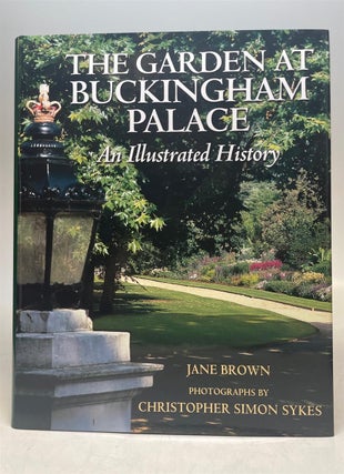 Item #275159 The Garden at Buckingham Palace: An Illustrated History. Jane BROWN