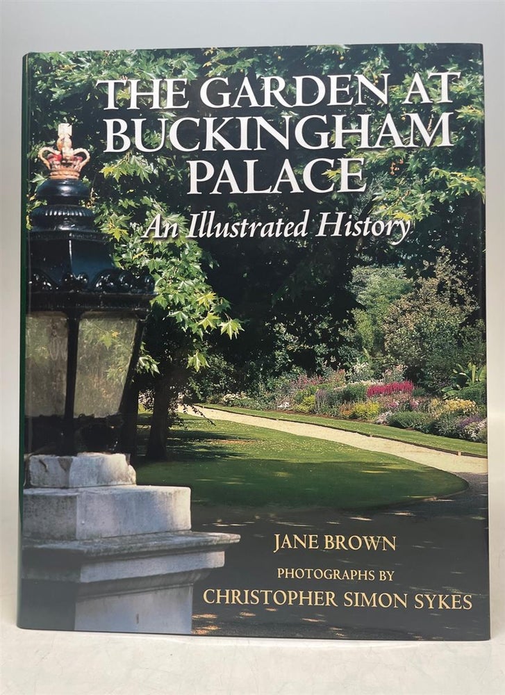 Item #275159 The Garden at Buckingham Palace: An Illustrated History. Jane BROWN.