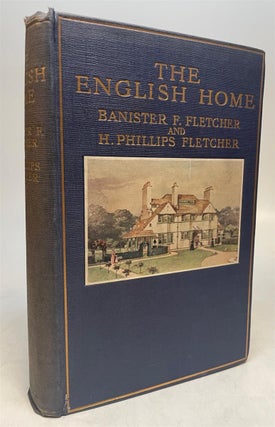 Item #275304 The English Home. Banister Flight FLETCHER, Herbert Phillips