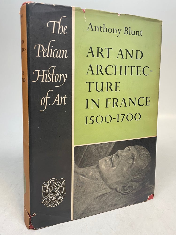 Item #276488 Art and Architecture in France 1500 to 1700. Anthony BLUNT.